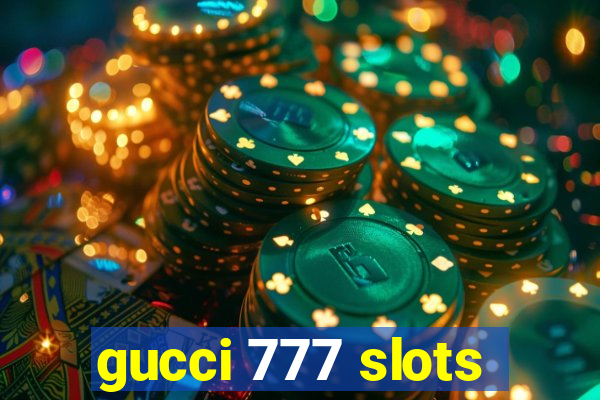 gucci 777 slots